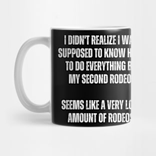 my second rodeo. Seems like a very low amount of rodeos Mug